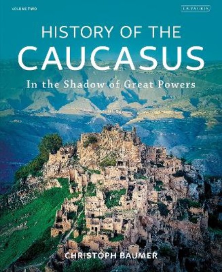 Picture of History of the Caucasus: Volume 2: In the Shadow of Great Powers