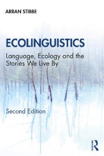 Picture of Ecolinguistics: Language, Ecology and the Stories We Live By