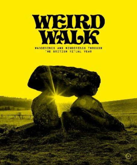 Picture of Weird Walk: Wanderings and Wonderings through the British Ritual Year