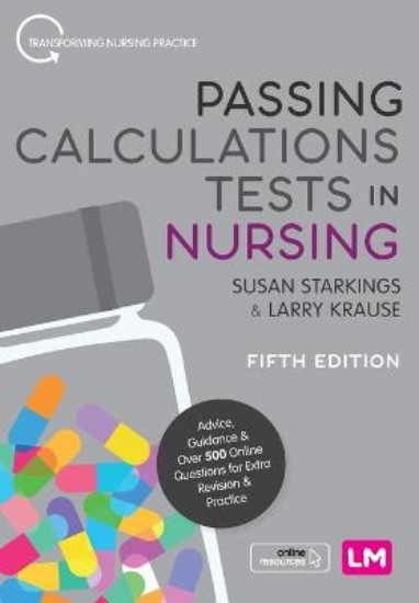 Picture of Passing Calculations Tests in Nursing: Advice, Guidance and Over 500 Online Questions for Extra Revision and Practice
