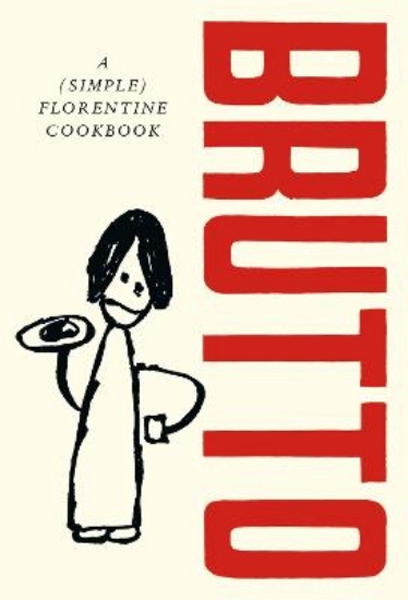Picture of Brutto: A (Simple) Florentine Cookbook