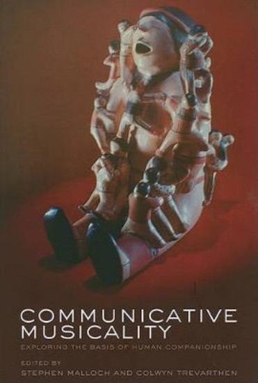 Picture of Communicative Musicality: Exploring the Basis of Human Companionship