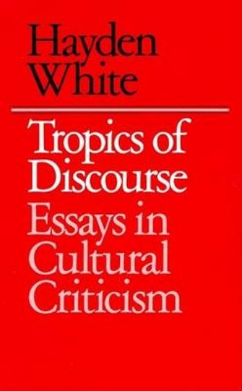 Picture of Tropics of Discourse: Essays in Cultural Criticism