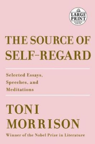 Picture of Source of Self-Regard: Selected Essays, Speeches, and Meditations