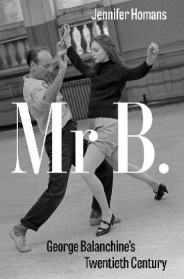 Picture of Mr B.: George Balanchine's Twentieth Century