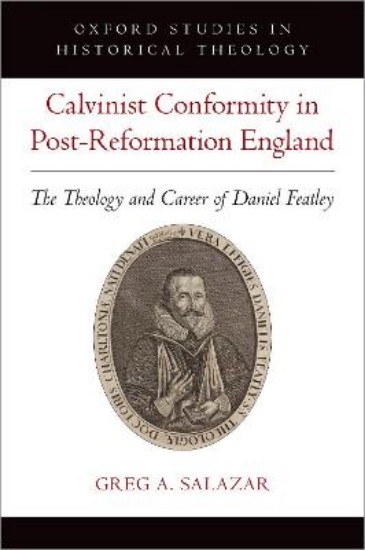 Picture of Calvinist Conformity in Post-Reformation England: The Theology and Career of Daniel Featley