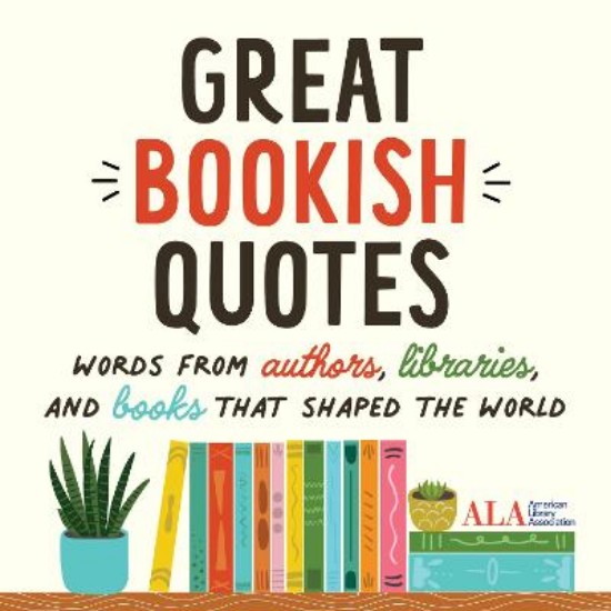 Picture of Great Bookish Quotes: Words from Authors, Libraries, and Books That Shaped the World