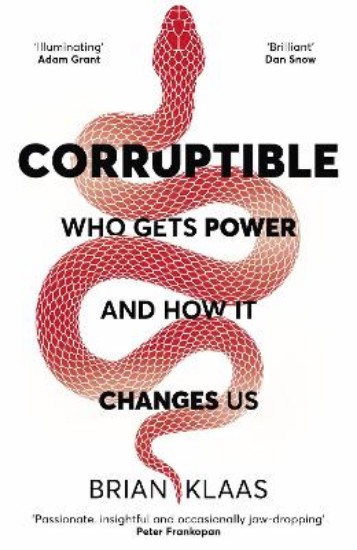 Picture of Corruptible: Who Gets Power and How it Changes Us