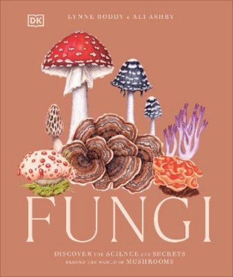 Picture of Fungi: Discover the Science and Secrets Behind the World of Mushrooms