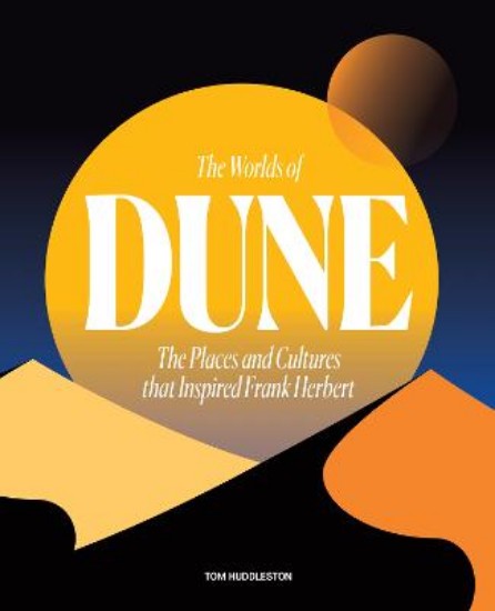 Picture of The Worlds of Dune: The Places and Cultures that Inspired Frank Herbert
