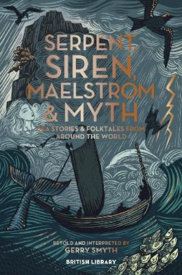 Picture of Serpent, Siren, Maelstrom & Myth: Sea Stories and Folktales from Around the World