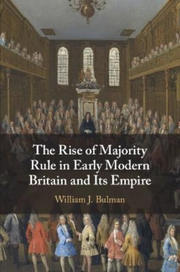 Picture of The Rise of Majority Rule in Early Modern Britain and Its Empire