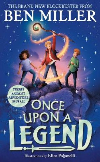 Picture of Once Upon a Legend: a brand new giant adventure from bestseller Ben Miller