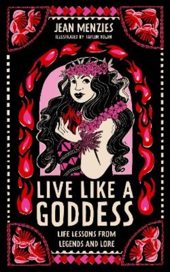 Picture of Live Like A Goddess: Life Lessons from Legends and Lore