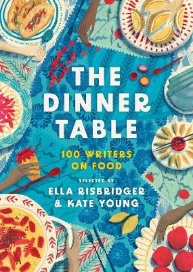 Picture of The Dinner Table: Over 100 Writers on Food