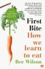 Picture of First Bite: How We Learn to Eat