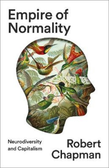 Picture of Empire of Normality: Neurodiversity and Capitalism
