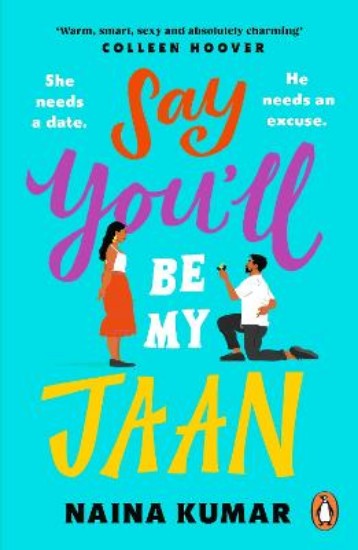 Picture of Say You'll Be My Jaan: The must read fake engagement romcom of the year - the perfect feel good pick me up!
