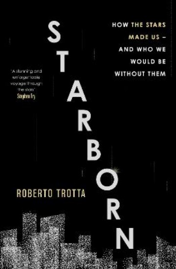 Picture of Starborn: How the Stars Made Us - and Who We Would Be Without Them