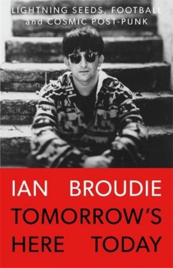 Picture of Tomorrow's Here Today: Lightning Seeds, Football and Cosmic Post-Punk