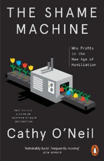 Picture of The Shame Machine: Who Profits in the New Age of Humiliation
