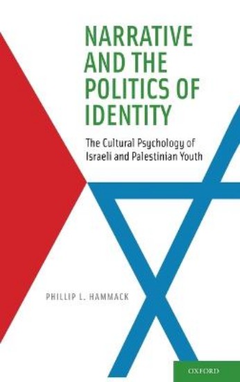 Picture of Narrative and the Politics of Identity: The Cultural Psychology of Israeli and Palestinian Youth