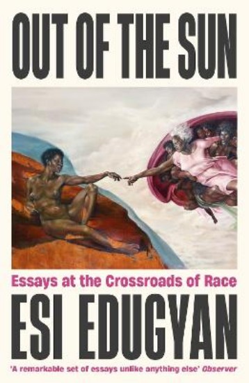 Picture of Out of The Sun: Essays at the Crossroads of Race