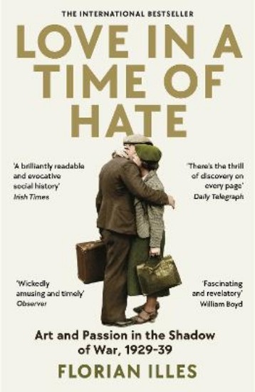 Picture of Love in a Time of Hate: Art and Passion in the Shadow of War, 1929-39