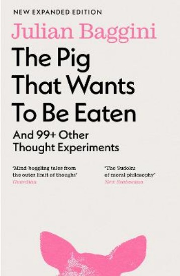 Picture of The Pig that Wants to Be Eaten: And 99+ Other Thought Experiments