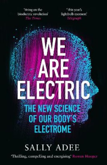 Picture of We Are Electric: The New Science of Our Body's Electrome