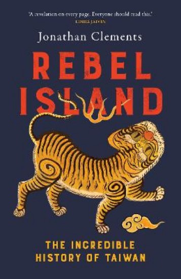 Picture of Rebel Island: the incredible history of Taiwan