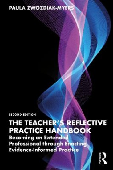 Picture of The Teacher's Reflective Practice Handbook: Becoming an Extended Professional through Enacting Evidence-Informed Practice