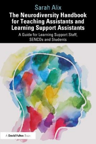 Picture of The Neurodiversity Handbook for Teaching Assistants and Learning Support Assistants: A Guide for Learning Support Staff, SENCOs and Students
