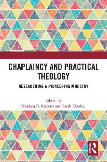 Picture of Chaplaincy and Practical Theology: Researching a Pioneering Ministry