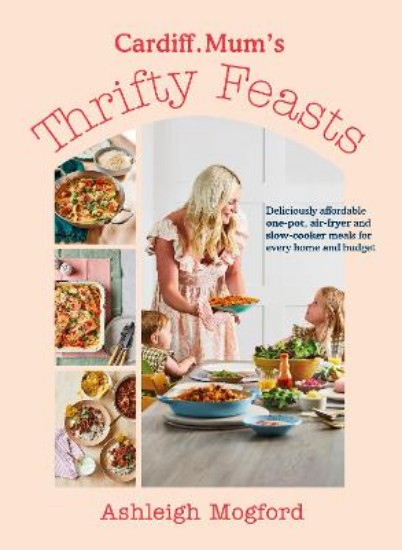 Picture of Cardiff Mum's Thrifty Feasts: Deliciously affordable one-pot, air-fryer and slow-cooker meals for every home and budget