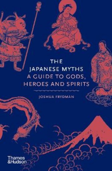 Picture of The Japanese Myths: A Guide to Gods, Heroes and Spirits