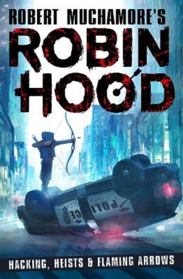 Picture of Robin Hood: Hacking, Heists & Flaming Arrows (Robert Muchamore's Robin Hood)