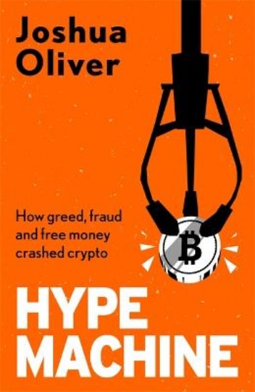Picture of Hype Machine: How Greed, Fraud and Free Money Crashed Crypto