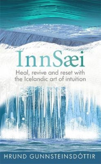 Picture of InnSaei: Heal, revive and reset with the Icelandic art of intuition