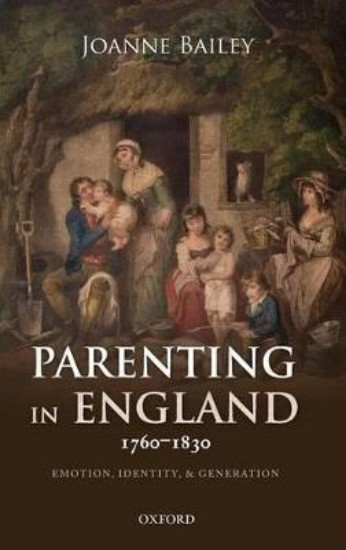 Picture of Parenting in England 1760-1830: Emotion, Identity, and Generation
