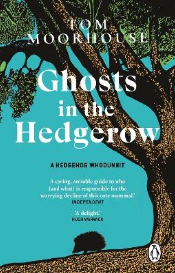 Picture of Ghosts in the Hedgerow: who or what is responsible for our favourite mammal's decline