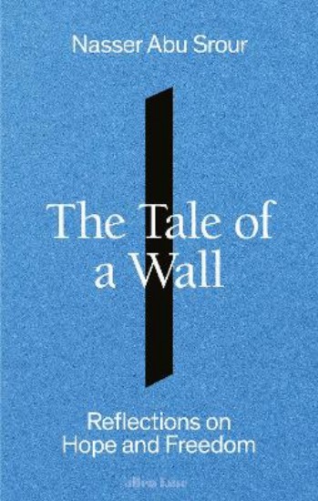 Picture of The Tale of a Wall: Reflections on Hope and Freedom
