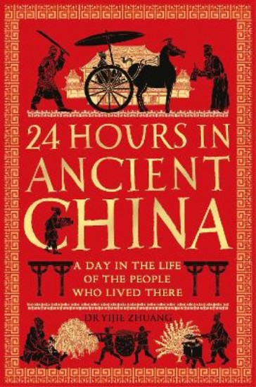 Picture of 24 Hours in Ancient China: A Day in the Life of the People Who Lived There