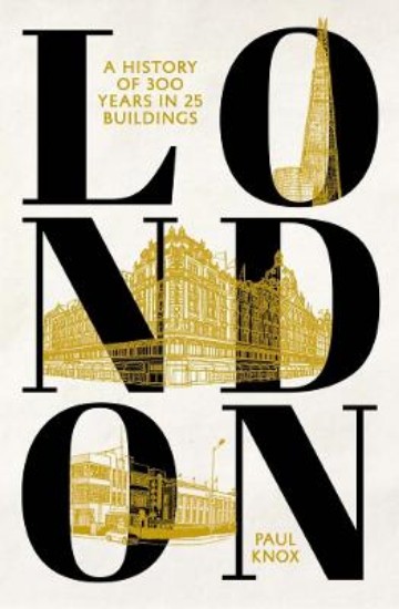Picture of London: A History of 300 Years in 25 Buildings