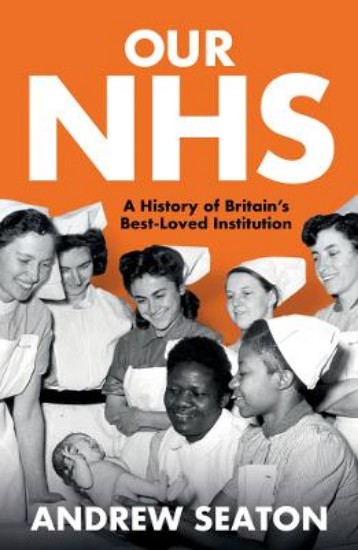 Picture of Our NHS: A History of Britain's Best Loved Institution