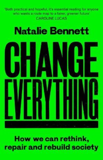 Picture of Change Everything: How We Can Rethink, Repair and Rebuild Society