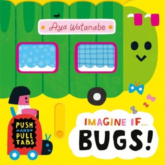 Picture of Imagine if... Bugs!: A Push, Pull, Slide Tab Book