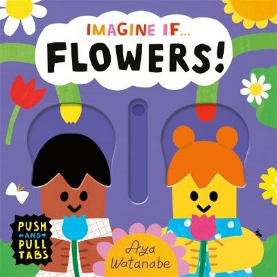 Picture of Imagine if... Flowers!: A Push, Pull, Slide Tab Book