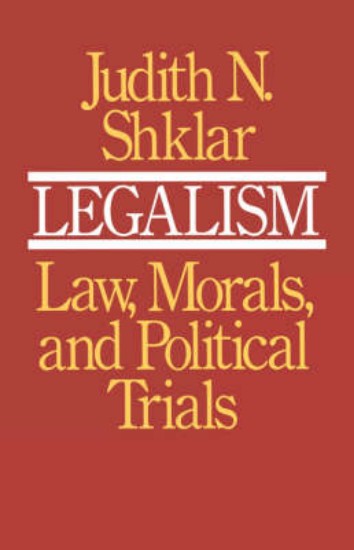 Picture of Legalism: Law, Morals, and Political Trials