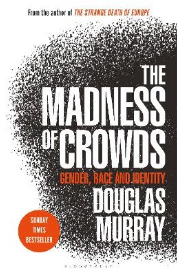 Picture of The Madness of Crowds: Gender, Race and Identity; THE SUNDAY TIMES BESTSELLER